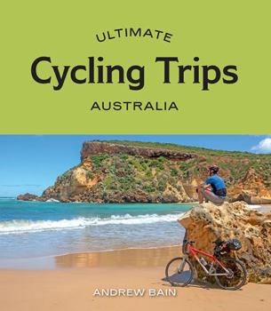 Paperback Ultimate Cycling Trips: Australia Book