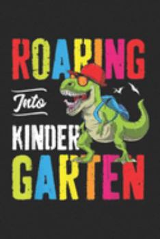 Roaring Into Kinder garten: Roaring Into Kindergarten Dinosaur Teacher Back To School  Journal/Notebook Blank Lined Ruled 6x9 100 Pages