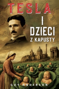 Tesla I Dzieci Z Kapusty: Imperium Tartarii (Polish Edition)