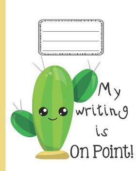 Paperback My Writing is On Point Cactus Notebook: A Notebook, Wide Ruled Cactus Themed for Kids at School Book