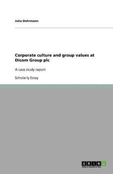 Paperback Corporate culture and group values at Dicom Group plc: A case study report Book