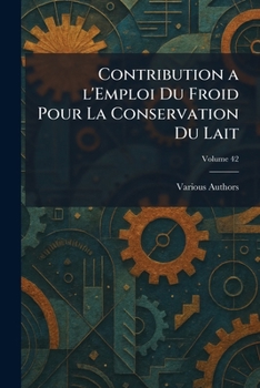 Paperback contribution a l'emploi du froid pour la conservation du lait [French] Book