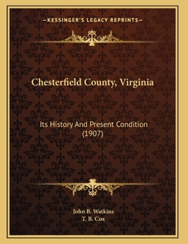 Paperback Chesterfield County, Virginia: Its History And Present Condition (1907) Book