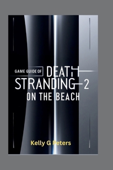 Paperback Game Guide of Death Stranding 2: ON THE BEACH: A step by step manual to mastering it's techniques Book