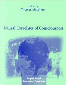 Hardcover Neural Correlates of Consciousness: Empirical and Conceptual Questions Book