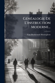 Paperback Généalogie De L'instruction Moderne... [French] Book