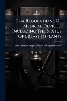 Paperback Fda Regulations Of Medical Devices, Including The Status Of Breast Implants Book