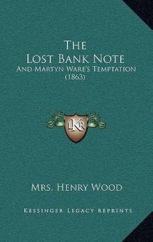 Paperback The Lost Bank Note: And Martyn Ware's Temptation (1863) Book