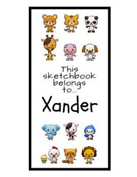 Paperback Xander Sketchbook: Personalized Animals Sketchbook with Name: 120 Pages Book