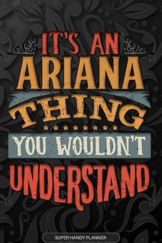 Paperback Ariana: It's An Ariana Thing You Wouldn't Understand - Ariana Name Planner With Notebook Journal Calendar Personel Goals Passw Book