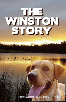The Winston Story: The tale of a dog and his family; His epic battle with cancer and their courageous faith to see him through.