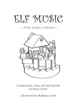 Paperback Elf Music for Small Hands: A Piano Music, Story, and Coloring Book