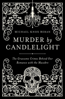 Paperback Murder by Candlelight: The Gruesome Crimes Behind Our Romance with the Macabre Book