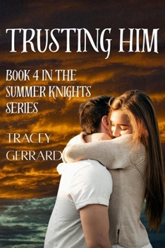 Paperback Trusting Him: Book 4 in The Summer Knights Series Book
