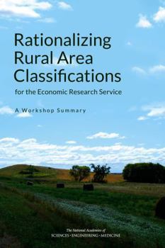 Paperback Rationalizing Rural Area Classifications for the Economic Research Service: A Workshop Summary Book