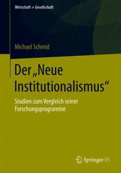 Paperback Der "Neue Institutionalismus": Studien Zum Vergleich Seiner Forschungsprogramme [German] Book