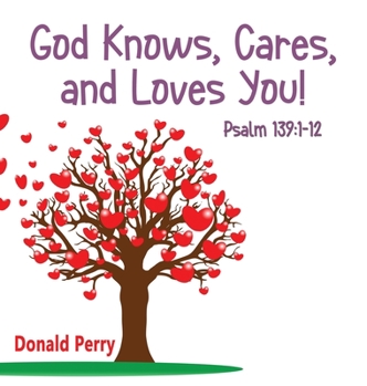 God Knows, Cares, and Loves YOU!, Psalm 139: 1-12