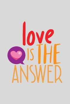 Paperback Love Is the Answer : A Gift from the Heart, Very Good for Different Occasions, Universal, Dot Grid Notebook, Journal Book