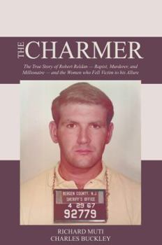 Paperback The Charmer: The True Story of Robert Reldan - Rapist, Murderer and Millionaire -- and the Women who Fell Victim to his Allure Book