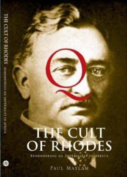 Paperback The Cult of Rhodes - Remembering an Imperialist in Africa Book