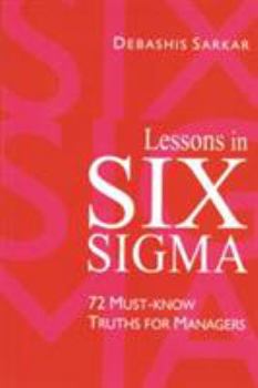 Paperback Lessons in Six SIGMA: 72 Must-Know Truths for Managers Book