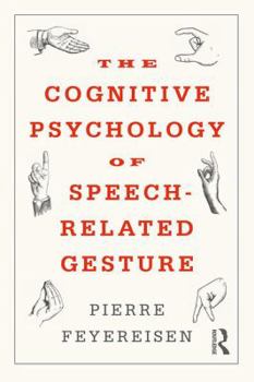 Paperback The Cognitive Psychology of Speech-Related Gesture Book