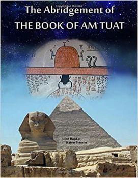 Paperback The Abridgement of the Book of Am Tuat Book