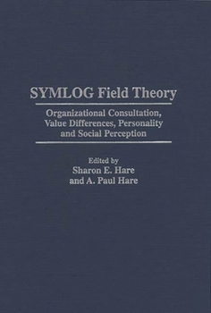 Hardcover Symlog Field Theory: Organizational Consultation, Value Differences, Personality and Social Perception Book