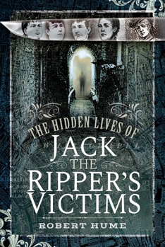 Paperback The Hidden Lives of Jack the Ripper's Victims Book