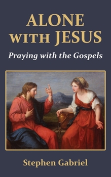 Paperback Alone with Jesus: Praying with the Gospels Book