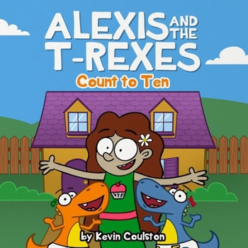 Paperback Alexis and the T-Rexes: Count to Ten Book