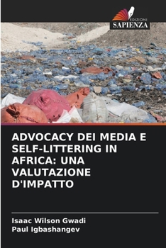 Paperback Advocacy Dei Media E Self-Littering in Africa: Una Valutazione d'Impatto [Italian] Book