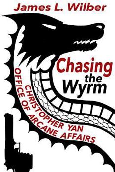 Paperback Chasing the Wyrm: Christopher Yan - Office of Arcane Affairs Book