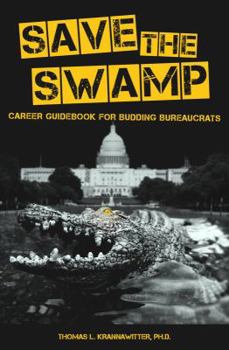 Paperback Save the Swamp: Career Guidebook for Budding Bureaucrats Book