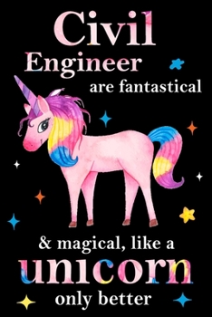 Paperback Civil Engineer are fantastical & magical, like a unicorn only better, employee appreciation notebook: unicorn journal, appreciation gifts for coworker Book