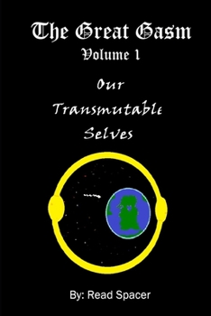 Paperback The Great Gasm Volume 1: Our Transmutable Selves Book