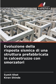 Paperback Evoluzione della risposta sismica di una struttura prefabbricata in calcestruzzo con smorzatori [Italian] Book