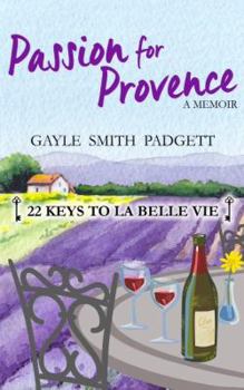 Paperback Passion for Provence: 22 Keys to La Belle Vie Book