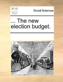 Paperback ... The new election budget. Book