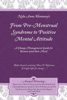 Paperback From Pre-Menstrual Syndrome (PMS) to Positive Mental Attitude (PMA): A Change Management Guide for Women (and Their Men) Book
