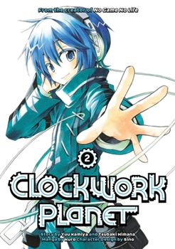 Clockwork Planet, Vol. 2 - Book #2 of the 漫画 クロックワーク・プラネット / Clockwork Planet Manga