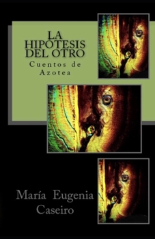 Paperback La hipotesis del otro: Cuentos de Azotea [Spanish] Book