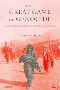Paperback The Great Game of Genocide: Imperialism, Nationalism, and the Destruction of the Ottoman Armenians Book