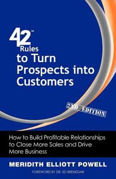 Paperback 42 Rules to Turn Prospects into Customers (2nd Edition): How to Build Profitable Relationships to Close More Sales and Drive More Business Book