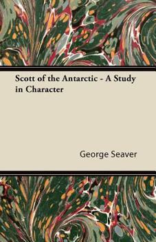 Paperback Scott of the Antarctic - A Study in Character Book