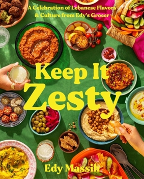 Hardcover Keep It Zesty: A Celebration of Lebanese Flavors & Culture from Edy's Grocer Book