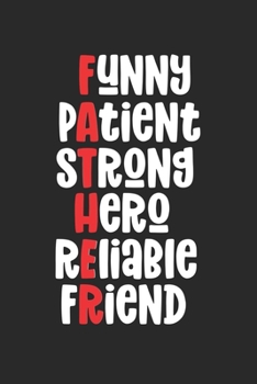 Paperback Father Funny Patient Strong Hero Reliable Friend: Composition Lined Notebook Journal for New Dad and Fathers Book