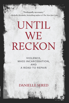 Paperback Until We Reckon: Violence, Mass Incarceration, and a Road to Repair Book