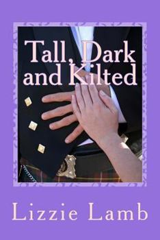Paperback Tall, Dark and Kilted: Notting Hill Meets Monarch of the Glen Book