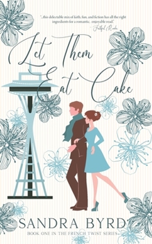 Let Them Eat Cake - Book #1 of the French Twist
